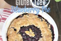 Irresistible Homemade Gluten Free Blueberry Pie